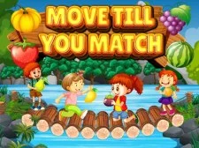 Move Till You Match